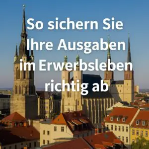 Mehr über den Artikel erfahren So sichern Sie Ihre Ausgaben im Erwerbsleben richtig ab