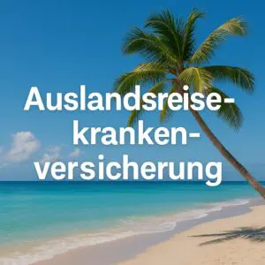 Mehr über den Artikel erfahren Auslandsreisekrankenversicherung