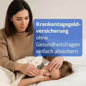 Mehr über den Artikel erfahren Krankentagegeldversicherung ohne Gesundheitsfragen